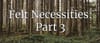 Felt Necessities: Engines of Forest Policy, Part 3